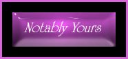 N O T A B L Y     Y O U R S
