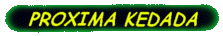 PROXIMA KEDADA