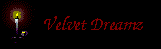 Experience my Velvet Dreamz