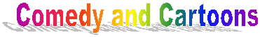 Comedy and Cartoons