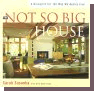 The Not So Big House: A Blueprint for the Way We Really Live