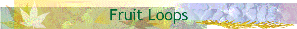 Fruit Loops