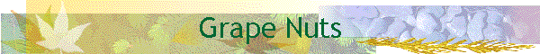 Grape Nuts
